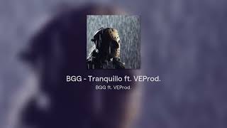 BGG  Tranquillo ft VEProd [upl. by Ayotnom]