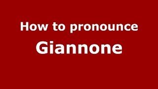 How to pronounce Giannone ItalianItaly  PronounceNamescom [upl. by Press]