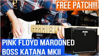 BOSS KATANA MKII  PINK FLOYD MAROONED GUITAR TONE FREE PATCH Download Below [upl. by Leasi]