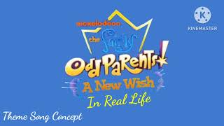 The Fairly Oddparents A New Wish In Real Life Theme Song Concept [upl. by Atiuqihc]