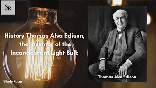 History Thomas Alva Edison the inventor of the incandescent light bulb [upl. by Nnaul198]