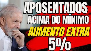 Aposentados e Pensionistas Que Ganham Acima do Mínimo  Aumento Extra de 5 Entenda [upl. by Bronny]