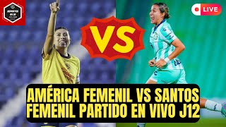 🚨AMÉRICA FEMENIL VS SANTOS FEMENIL PARTIDO EN VIVO  LIGA MX FEMENIL jornada 12 [upl. by Sibie]