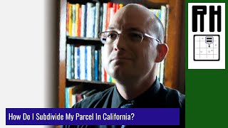 How Do I Subdivide My Parcel In California [upl. by Domini511]