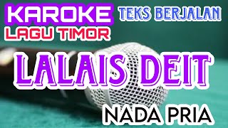 KAROKE LALAIS DEIT  KAROKE LAGU TIMOR  KAROKE NADA PRIA [upl. by Klug]