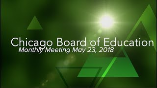 Chicago Board of Education Monthly Meeting May 23 2018 [upl. by Sension239]