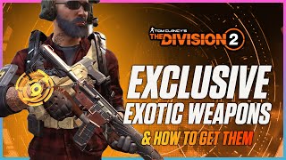 Exclusive Exotics In The Division 2 amp How To Get Them  Best Way To Get The Eagle Bearer amp MORE [upl. by Anialeh]