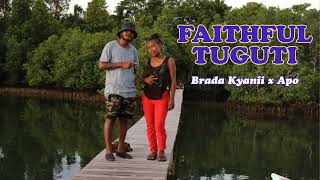 BRADA KYANII  Faithful Tuguti  Feat Apo Official Audio [upl. by Acissaj]