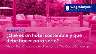 Episodio 3  ¿Qué es un hotel sostenible y qué debe hacer para serlo [upl. by Ulises]