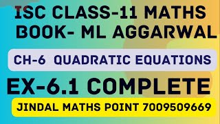 ISC Class 11 Maths 202425 M L Aggarwal Ch6 Quadratic Equations EX61 Complete [upl. by Singer]