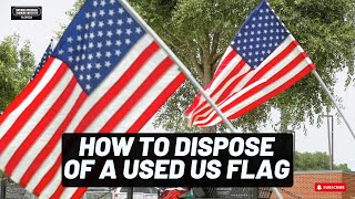 How to Properly Dispose of a Used US Flag  How to Dispose of a Used US Flag  Patrick Sherman [upl. by Luby762]