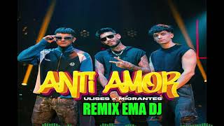 ANTI AMOR 💔 ULISES BUENO FT MIGRANTES REMIX EMA DJ DE SAN JUAN ARGENTINA [upl. by Paulita]