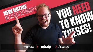 Webflow to Shopify You need to know these NEW Udesly 30 native Shopify metafield attributes [upl. by Tlevesor]