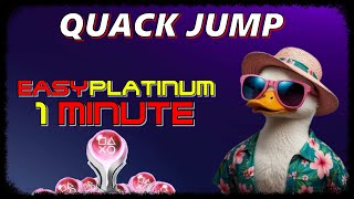 New EASY 1 Minute Platinum Game  QUACK JUMP  Trophy Guide [upl. by Orella]