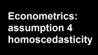 Econometrics assumption 4 homoscedasticity [upl. by Delija]