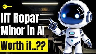 Is IIT Ropar Minor in AI worth it 🤯  Pros amp Cons  iitropar [upl. by Comethuauc]