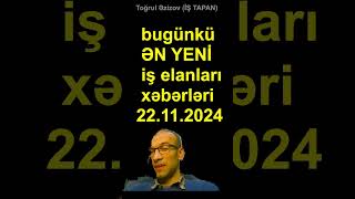 bugünkü ƏN YENİ iş elanları xəbərləri 22112024 pulqazanmaq vakansiya iş elan 2025 [upl. by Yauqram275]