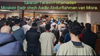 Salatun Tarawih 6d Ramadan 2024 moskeë Badr shejh Aadle AbdurRahman van Misra [upl. by Naujtna679]