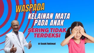 WASPADA KELAINAN MATA PADA ANAK SERING TIDAK TERDETEKSI  gejala matasakit tips [upl. by Eenram]