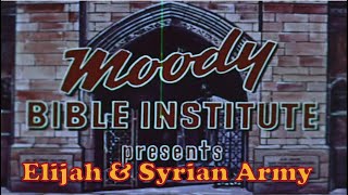 Moody Bible Institute  Elijah and Syrian Army [upl. by Yla]