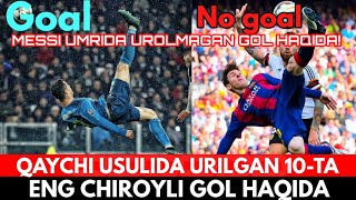 QAYCHI USLUBIDA URILGAN ENG CHIROYLI 10 TA GOL AFSUSKI MESSI XECH QACHON BUNDAN GOL URA OLMAGAN [upl. by Hairahs]