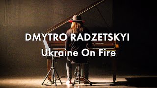 Dmytro Radzetskyi quotUkraine On Firequot 2024 [upl. by Fidelis430]