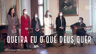 Queira eu o que Deus quer  Coro da Comunidade das 11 Seminário Maior de Coimbra [upl. by Annotahs]