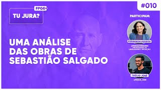 Podcast  Tu jura  Ep10  Uma análise das obras de Sebastião Salgado  ENEM e Vestibulares [upl. by Pfister]