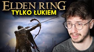 ZAORAŁEM ELDEN RING TYLKO ŁUKIEM [upl. by Alekin380]