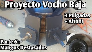 Vocho Baja Parte 6 MangosEspigas desfasados para vocho y rotulas nuevas3 Pulgadas mas Alto [upl. by Orlov]