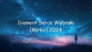 Diament Serce Wybrało Mirko 2024 [upl. by Justinn]