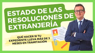 ESTADO DE LAS RESOLUCIONES DE EXTRANJERÍA 📁 ¿Más de 3 Meses en Espera Supone Realmente Rechazo [upl. by Adnauqaj]