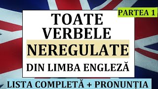 Invata engleza  ToateVERBELE NEREGULATE din limba engleza  PARTEA 1  lista completa [upl. by Eanahs]