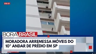 Moradora joga móveis pela janela do 10° andar de prédio em bairro nobre de SP  Bora Brasil [upl. by Natye]