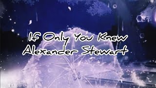 If Only You KnewAlexander Stewart CleanLyrics [upl. by Laro313]