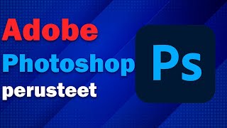 Adobe Photoshop perusteet [upl. by Groveman461]