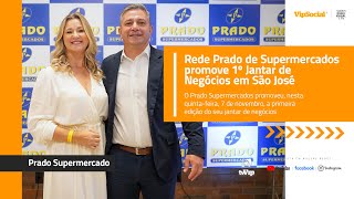 Rede Prado de Supermercados promove 1º Jantar de Negócios em São José [upl. by Vincenta]