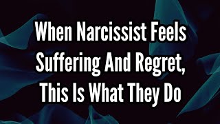 When Narcissist Feels Suffering And Regret Every Thing This Is What They Do [upl. by Zondra960]