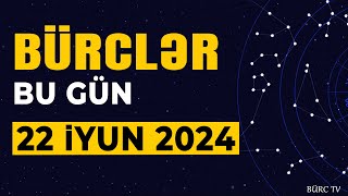 BÜRCLƏR 22 İYUN 2024 Günün Ulduz Falı BÜRC TV [upl. by Gaw777]