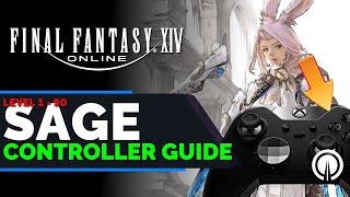 Final Fantasy 14 Sage Controller Guide  Xbox  PC  PS5  Endwalker [upl. by Ebarta]