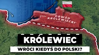 Dlaczego KRÓLEWIEC NIE JEST POLSKI  Czy do nas wróci [upl. by Ahsineg393]