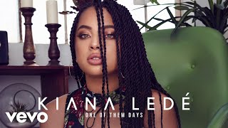 Kiana Ledé  One Of Them Days Official Audio [upl. by Nazarius266]