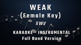 WEAK  FEMALE KEY  FULL BAND KARAOKE  INSTRUMENTAL  SWV  Stripped Down Version [upl. by Bello676]