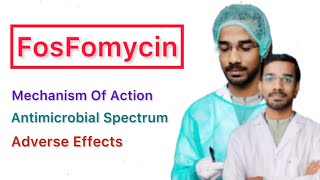 FosFomycin  Mechanism Of Action  Antimicrobial Action  Adverse Effects [upl. by Auqinahs]