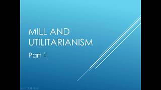 Mills moral theory Utilitarianism Part 1 [upl. by Ynahpit6]