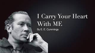 I Carry Your Heart With Me By E E Cummings [upl. by Garrek]