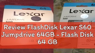 Review FlashDisk Lexar S60 Jumpdrive 64GB  Flash Disk 64 GB USB 20 [upl. by Persons]