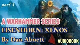 Eisenhorn Xenos by Dan Abnett  Part 5  Warhammer Series audiobook [upl. by Nerual]