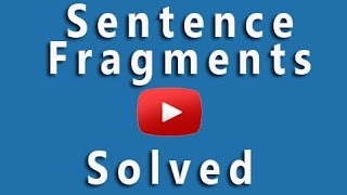 Sentence Fragments How to Recognize and Correct Sentence Fragments [upl. by Roxane]