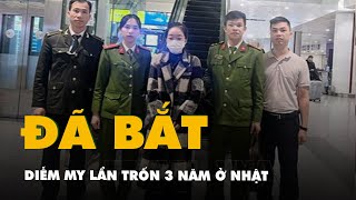 Diễm My bị bắt sau 3 năm trốn ở Nhật [upl. by Esej]